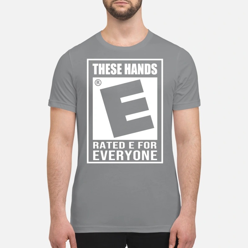 These hand raise E for everyone premium shirt
