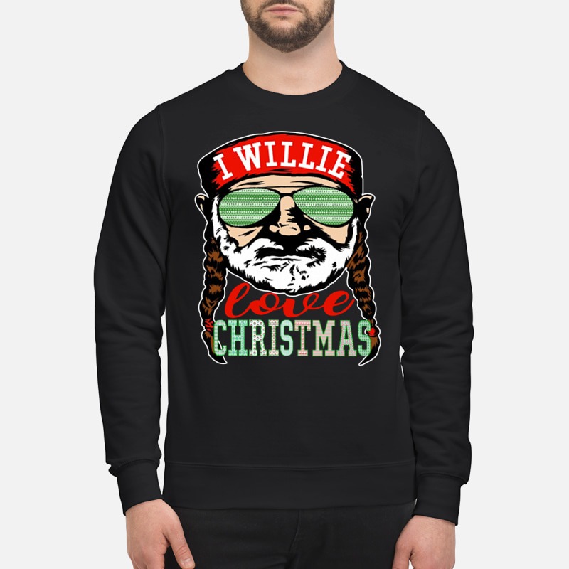Willie Nelson I willie love Christmas shirt and sweatshirt