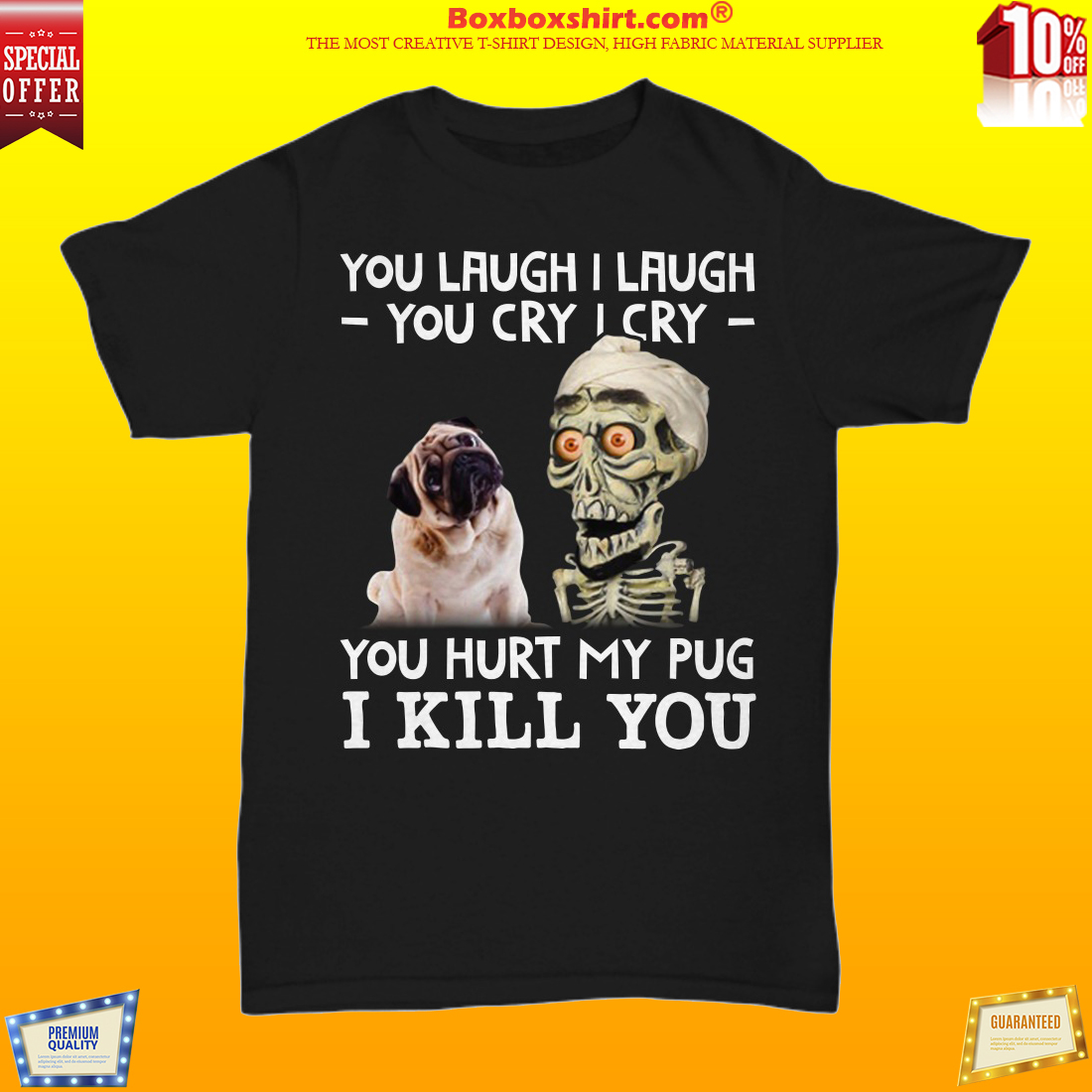 Achmed you laugh I laugh you cry I cry you hurt my pug unisex shirt