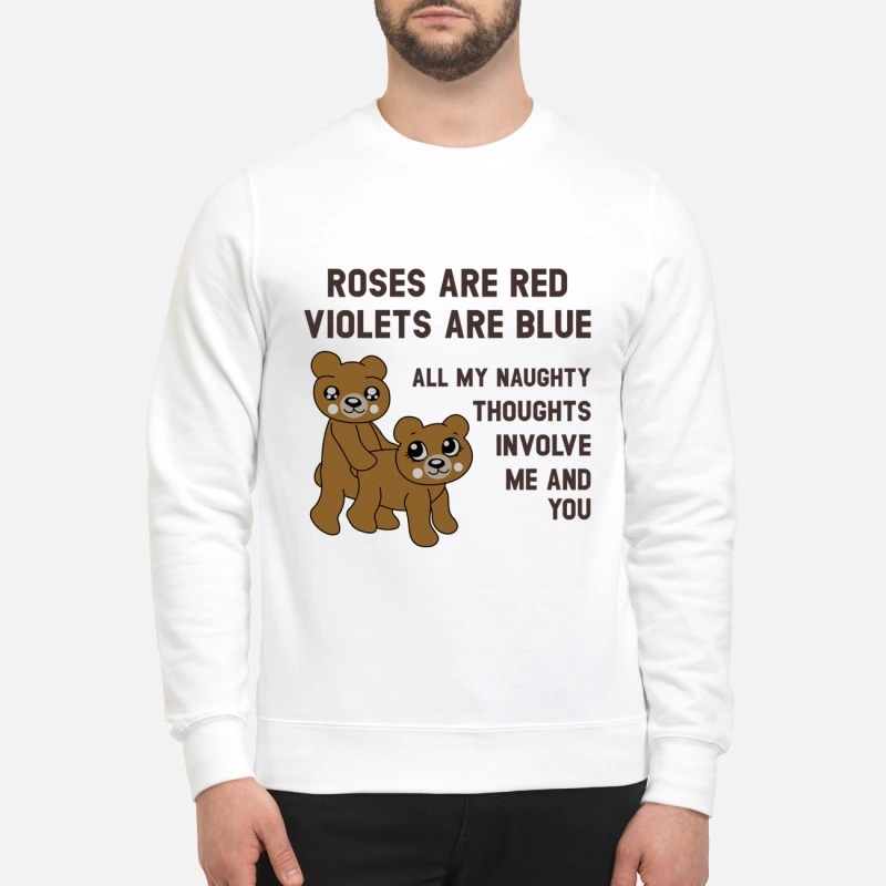 Bears Roses are red violets are blue my naughty thoughts involve me and you mug and sweatshirt