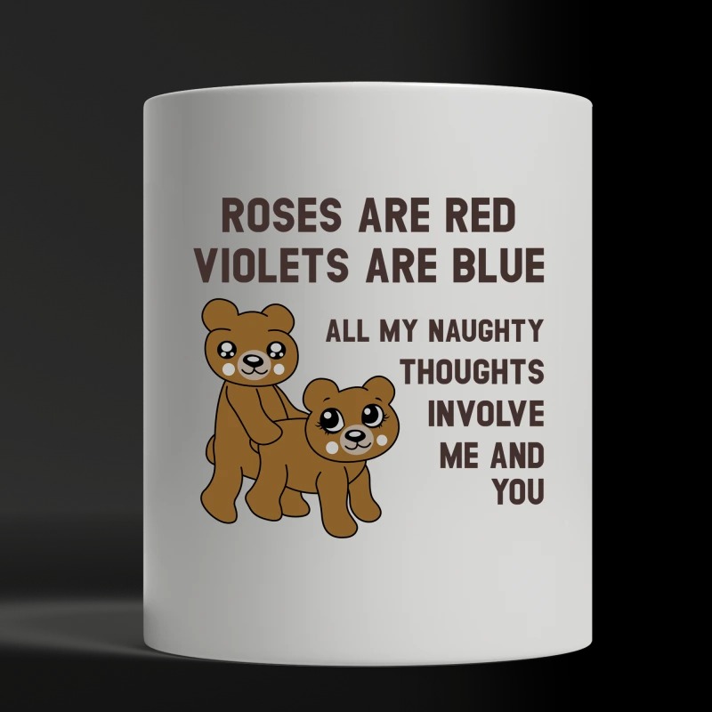 Bears Roses are red violets are blue my naughty thoughts involve me and you white mug