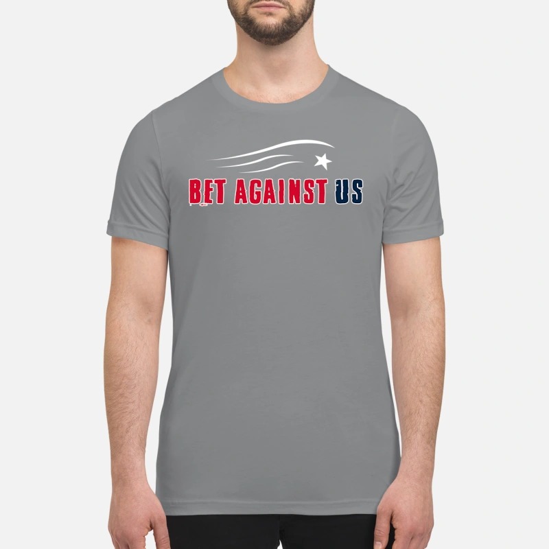 Bet against US premium shirt