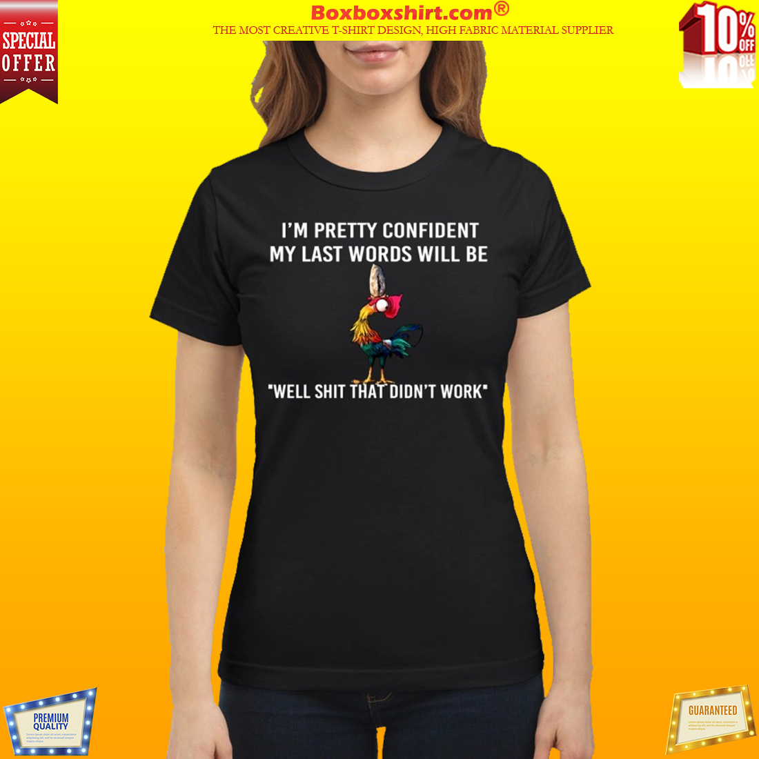 Chicken my last words will be well shit that didn't work classic shirt
