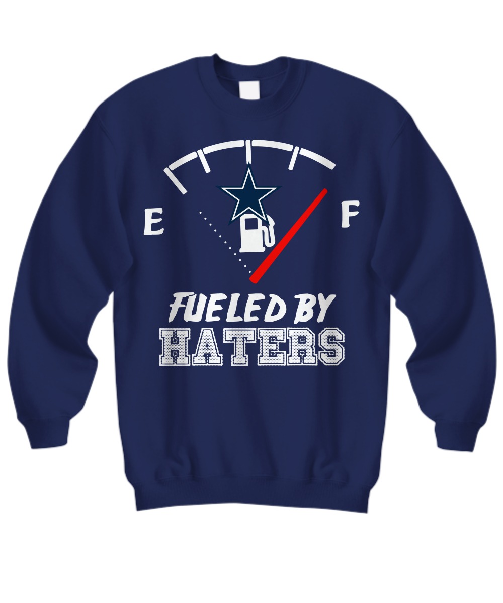 Dallas Cowboys fueled by haters sweatshirt