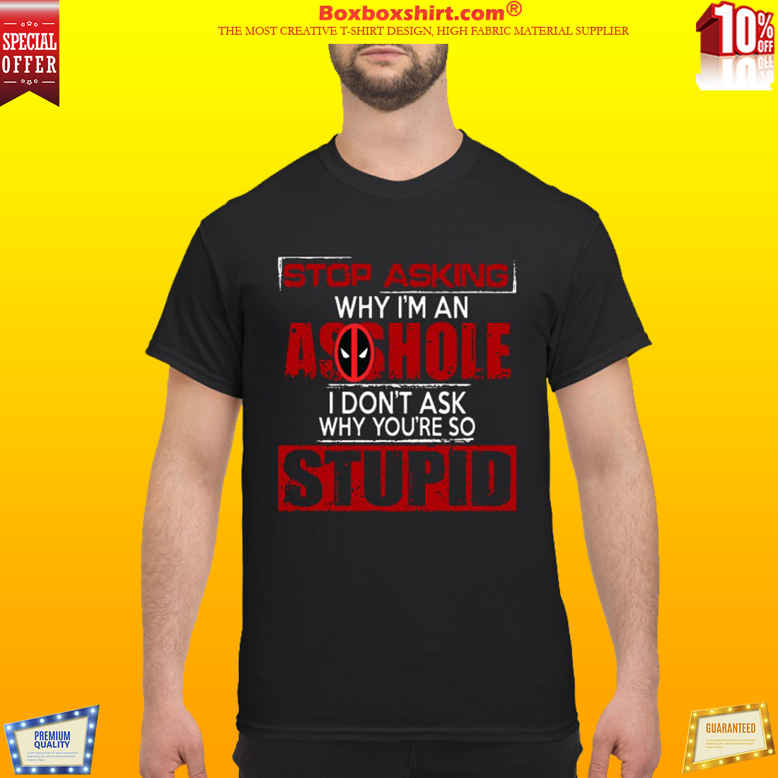 Deadpool stop asking why Im an asshole shirt