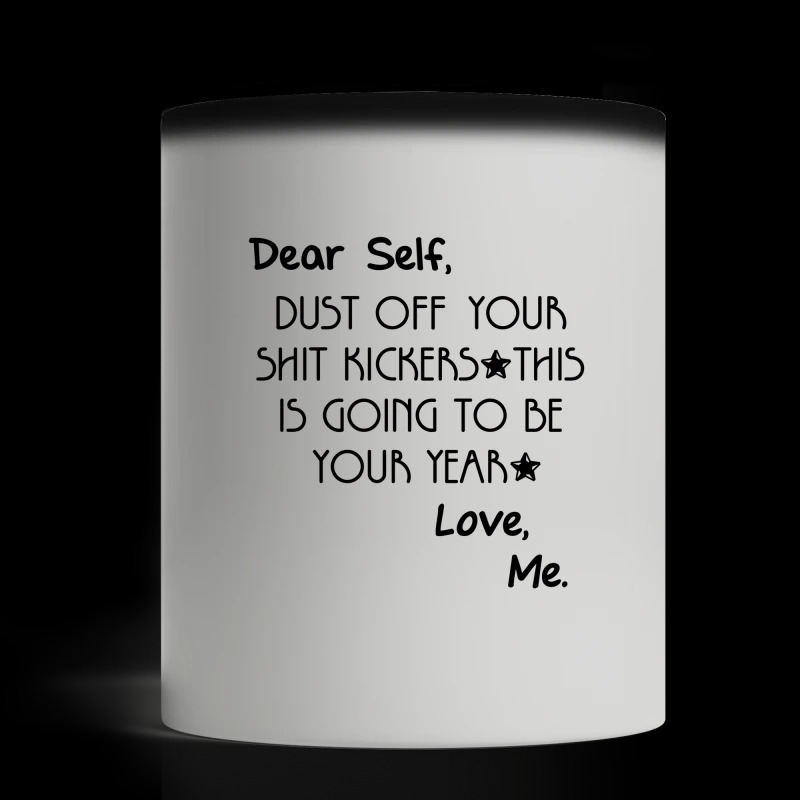 Dear Self dust off your shit kickers this is going to be your year mug
