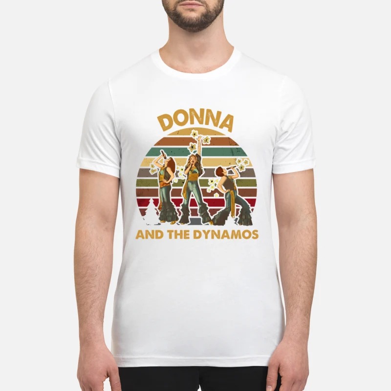 Donna and the dynamos costume premium shirt