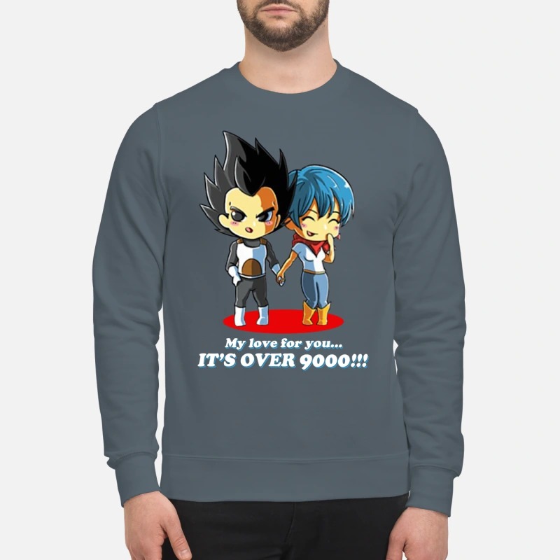 Dragon ball My love for you It's over 9000 sweatshirt