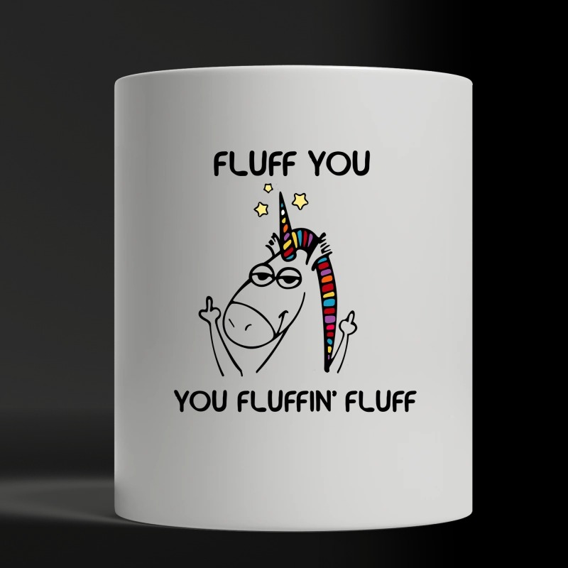 Fluff you you fluffin fluff white mug