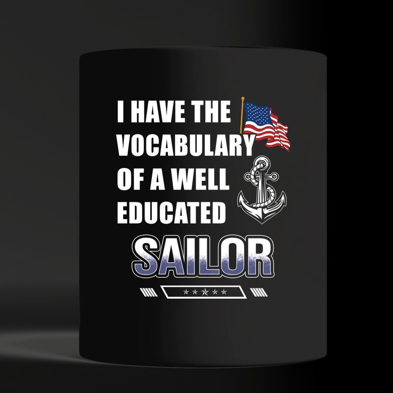 I have the vocabulary of a well educated sailor black mug and cup