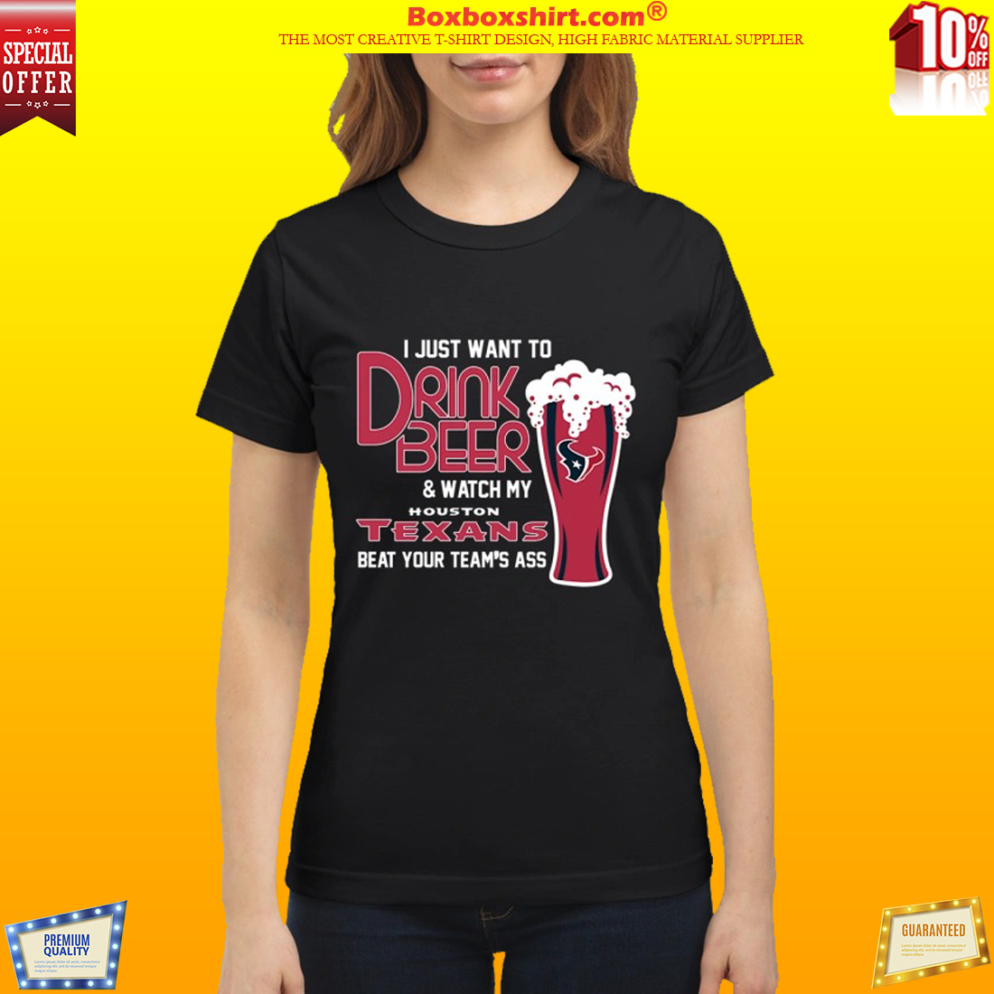I just want to drink beer and watch my Houstons Texans beat your team ass classic shirt