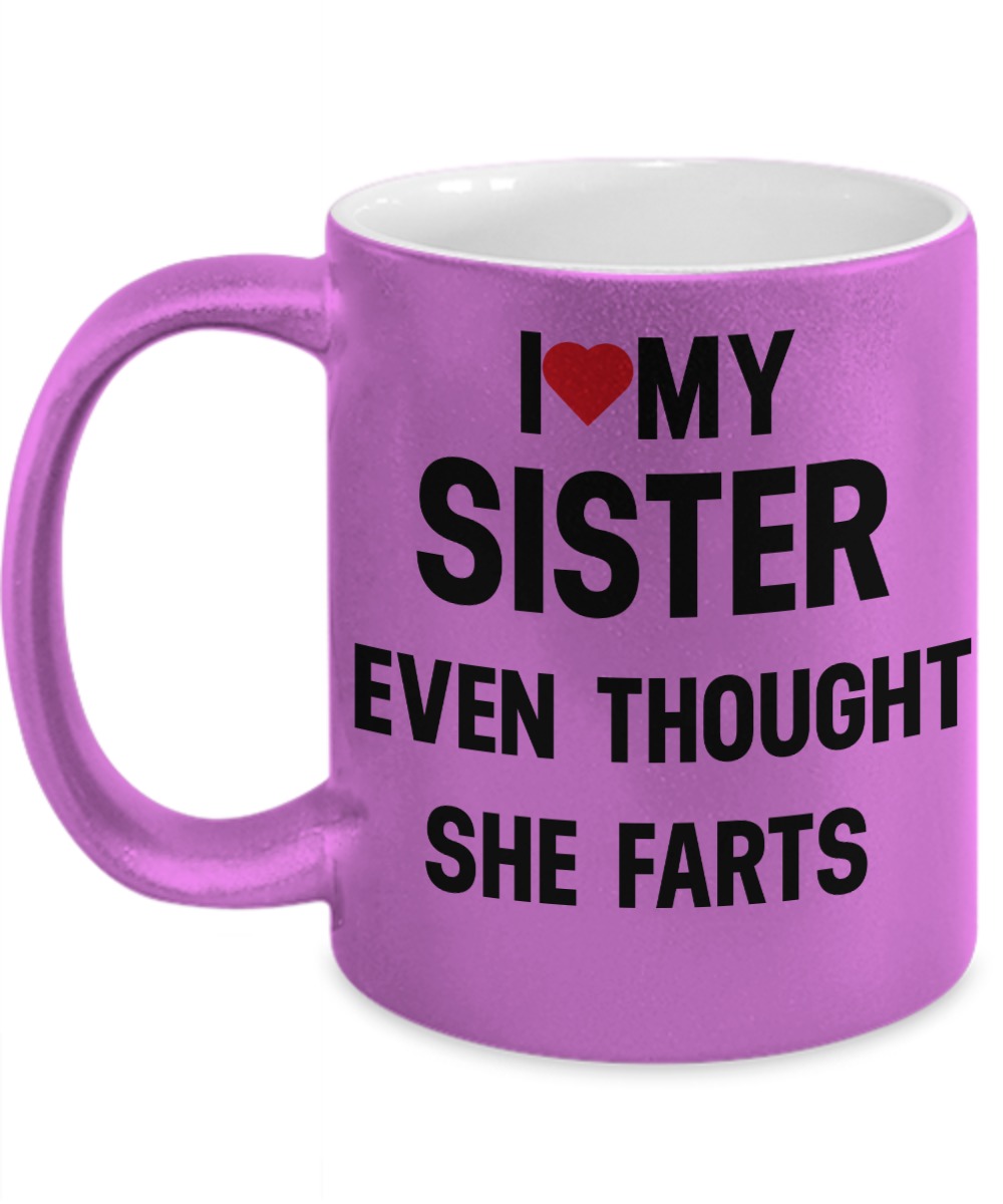 I love my sister even thought she farts pink mug