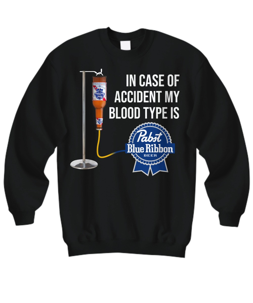 In case of accident my boold type is Pabst Blue Ribbon sweatshirt