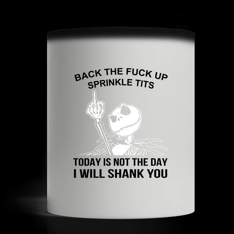 Jack Skellington back the fuck up sprinkie tits today is not the day I will shank you magic mug