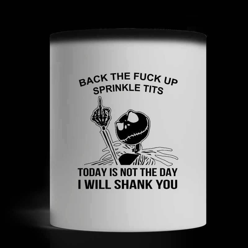 Jack Skellington back the fuck up sprinkie tits today is not the day I will shank you white mug