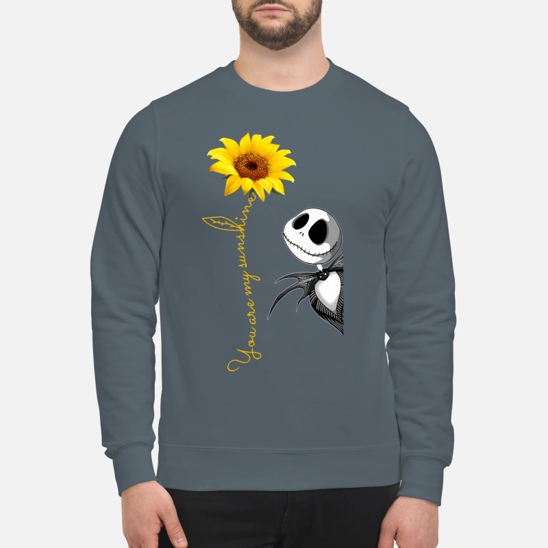 Jack Skellington you are my sunshine sunflower sweatshirt