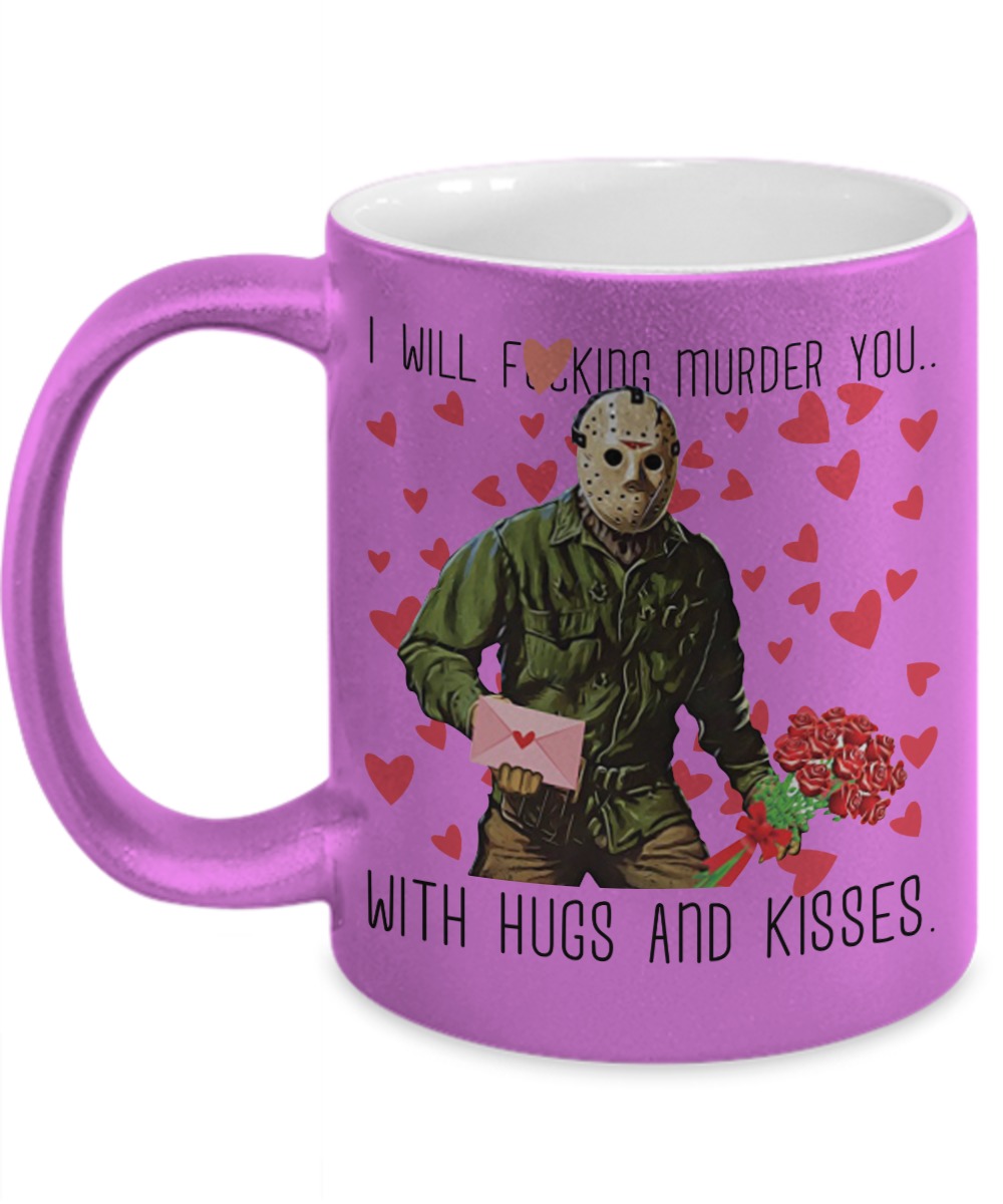 Jason I will fucking murder you with hugs and kisses pink mug