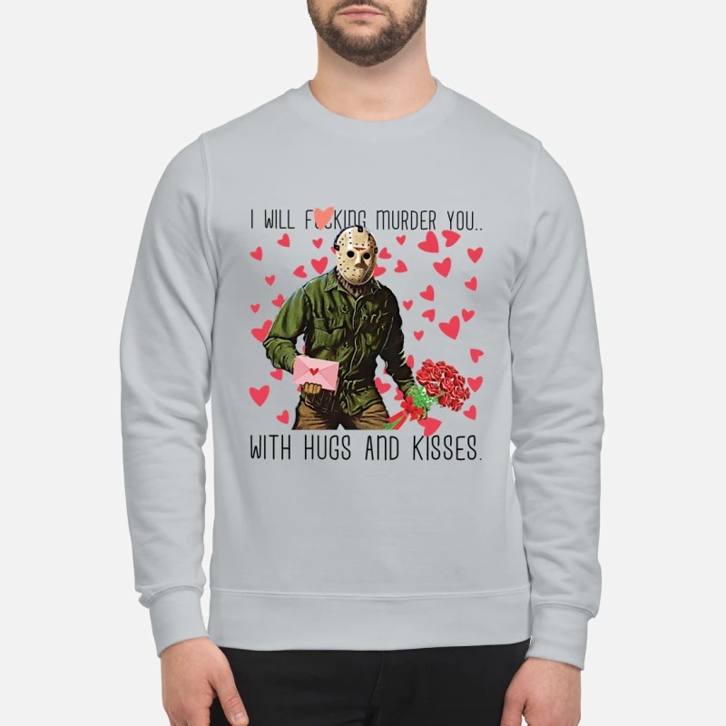 Jason Voorhees i will fucking murder you with hugs and kisses mug and sweatshirt