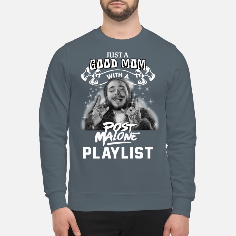 Just a good mom with a Post Malone playlist sweatshirt