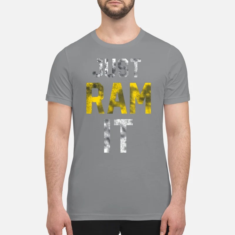 Just ram it premium shirt