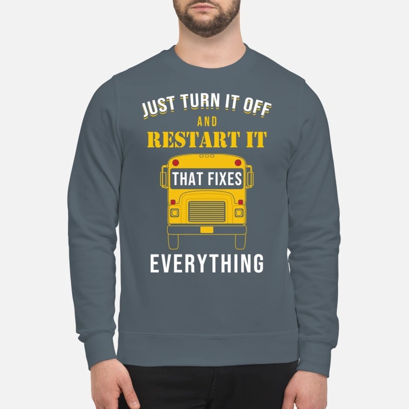 Just turn it off and restart it that fixes everything sweatshirt