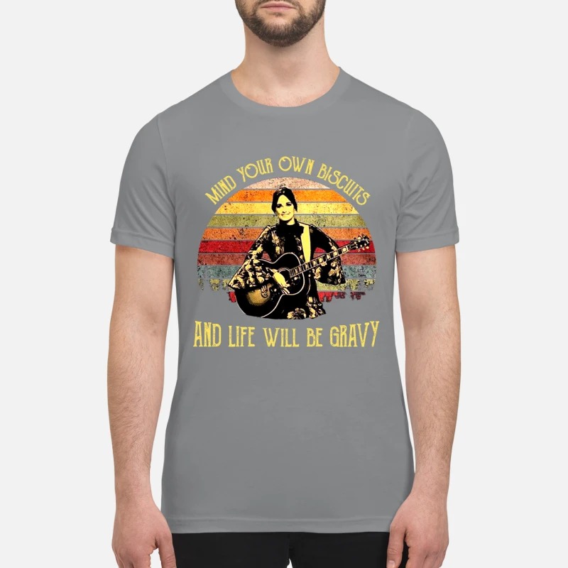 Kacey Musgraves Mind your own biscuits and life will be gravy premium shirt