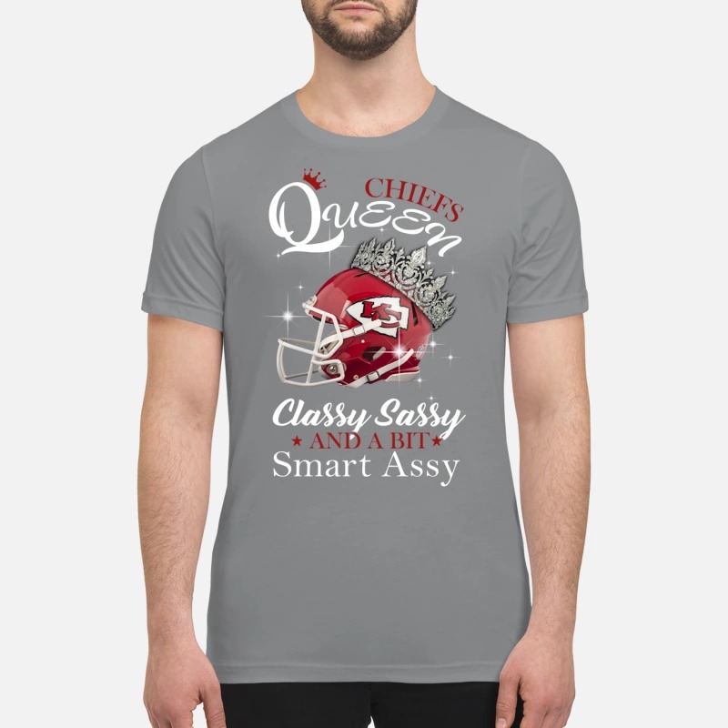 Kansas city Chieft queen classy sassy and a bit smart assy premium shirt