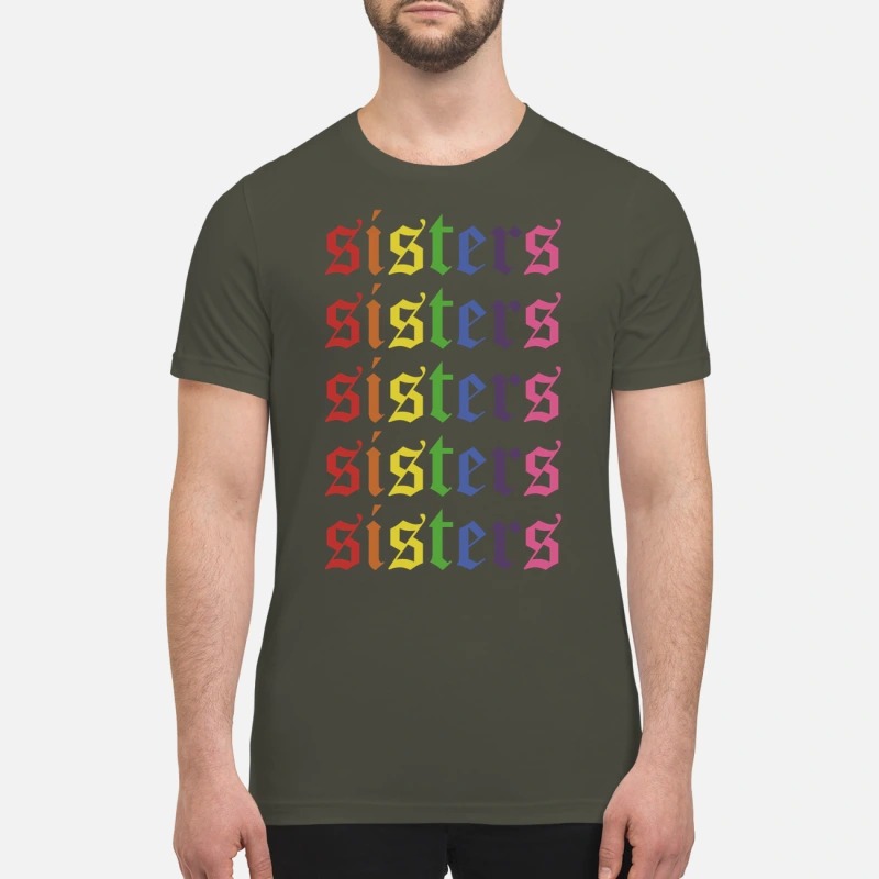 LGBT sisters sisters sisters premium shirt