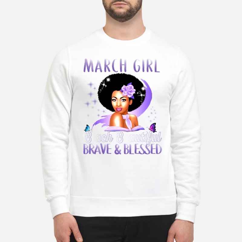 March girl black beautiful brave and blessed sweatshirt