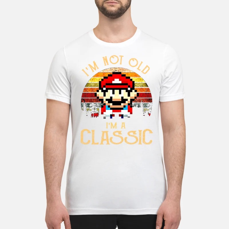 Mario I'm not old I'm a classic premium shirt