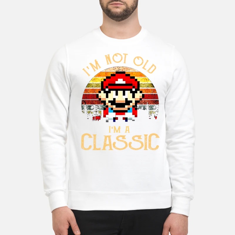Mario I'm not old I'm a classic sweatshirt