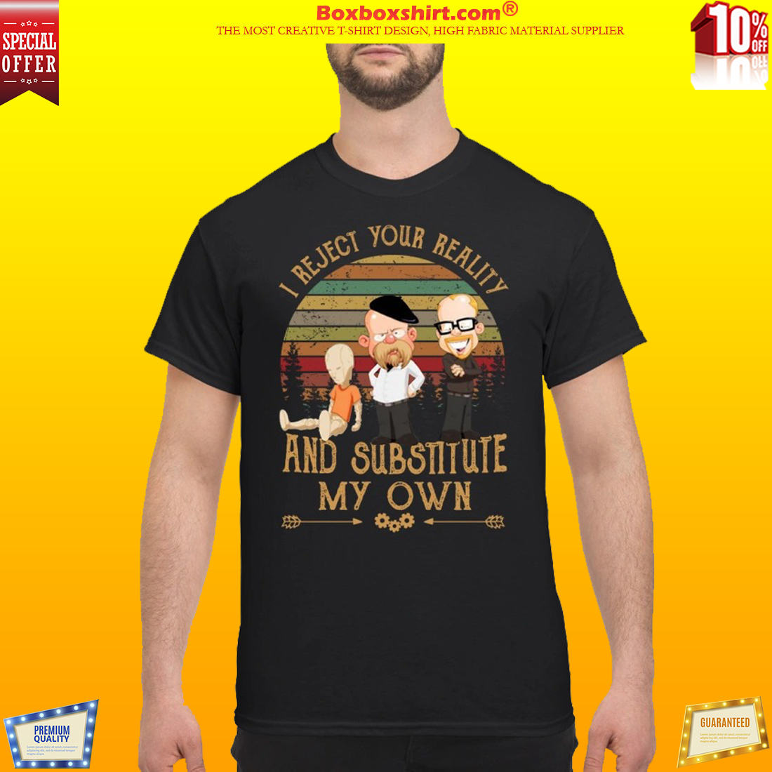 Mythbusters I reject your reality and substitute my own classic shirt