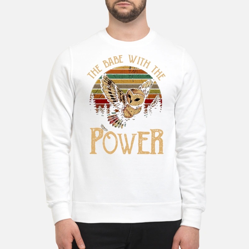 Owl the babe with the power sweatshirt