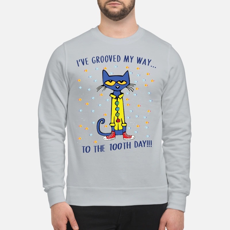 Pete cat I've grooved my way to the 100th day sweatshirt