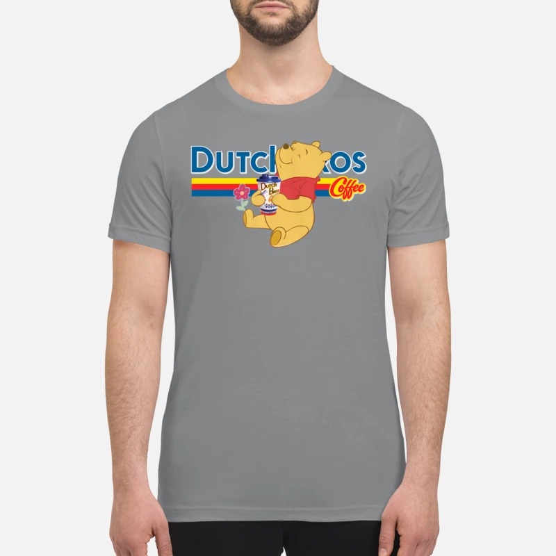 Pooh drinks Dutch Bros premium shirt