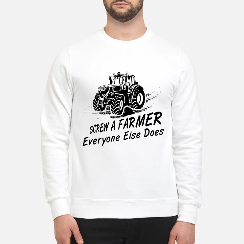 Screw a farmer everyone else does sweatshirt