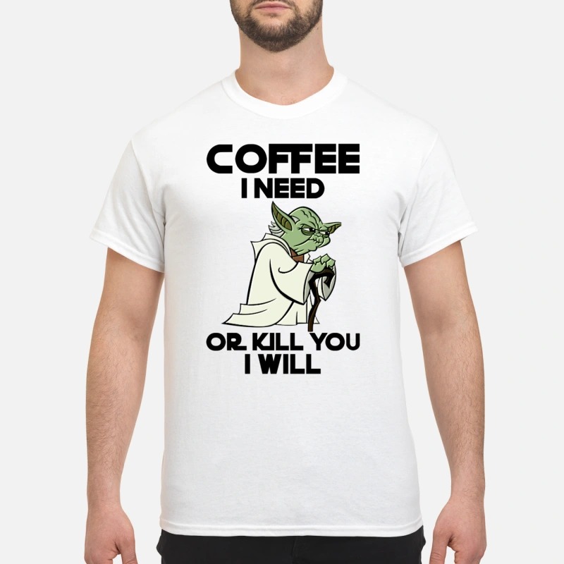 Seagull coffee I need or I kill you I will shirt
