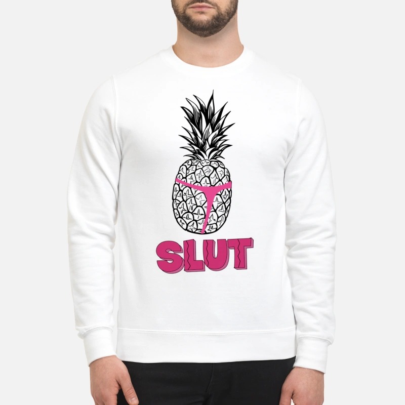 Slut Pineapple t sweatshirt
