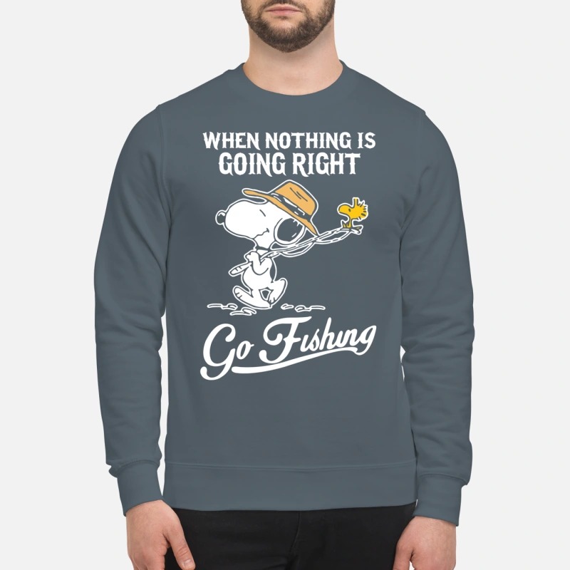 Snoopy when nothing is going right go fishing sweatshirt