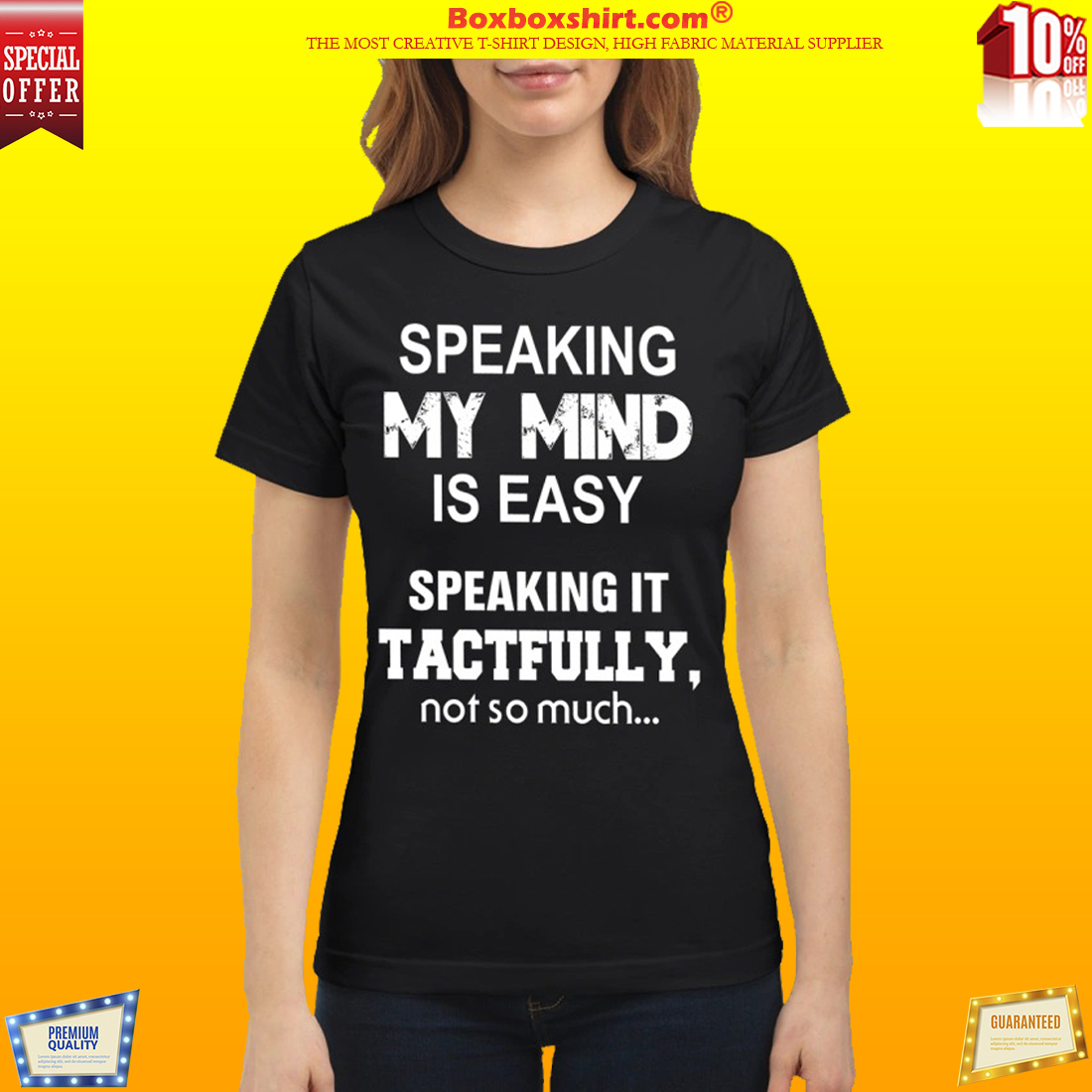 Speaking my mind is easy speaking it tactfully not so much classic shirt