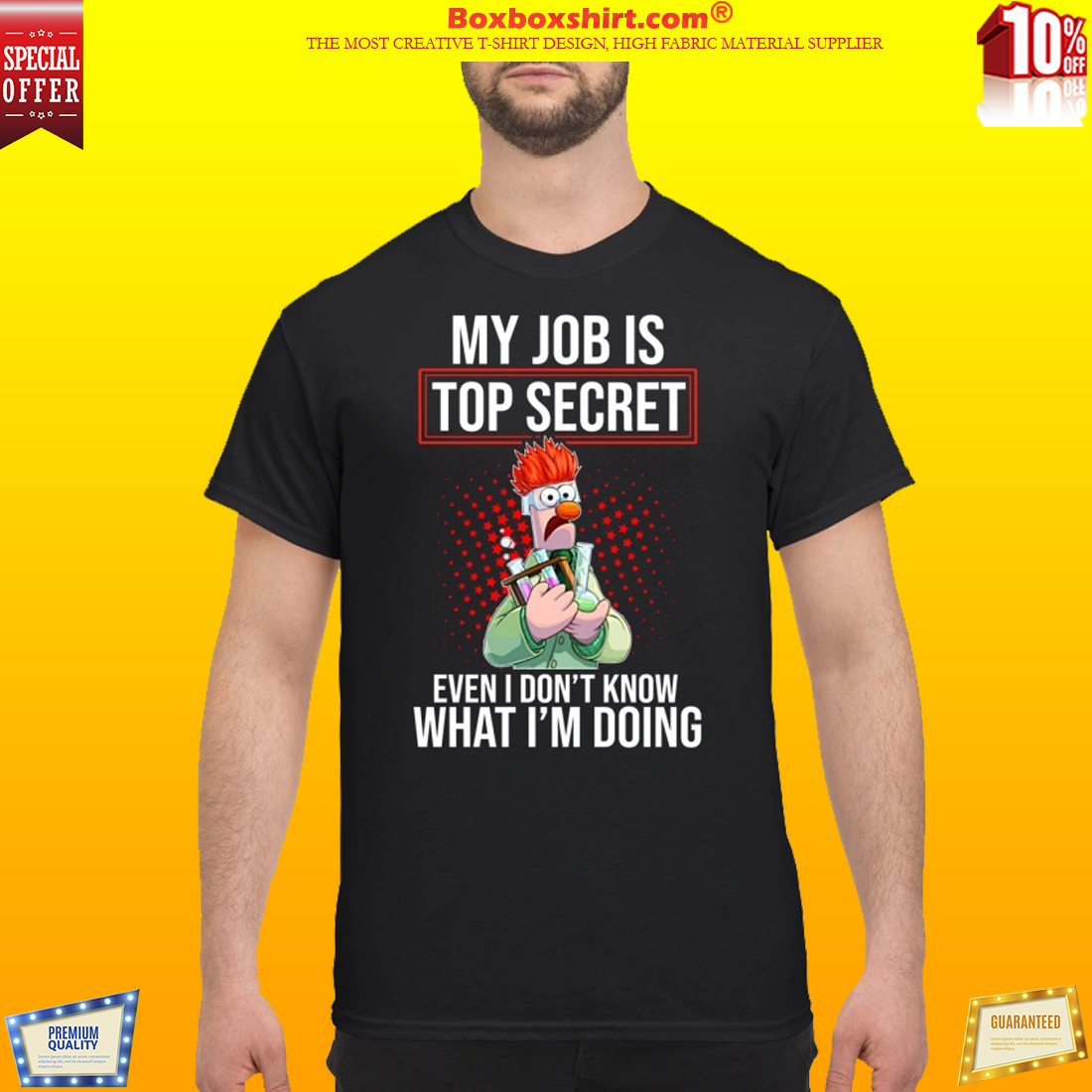 The Puppet my job is top secret even I don't know what I'm doing shirt