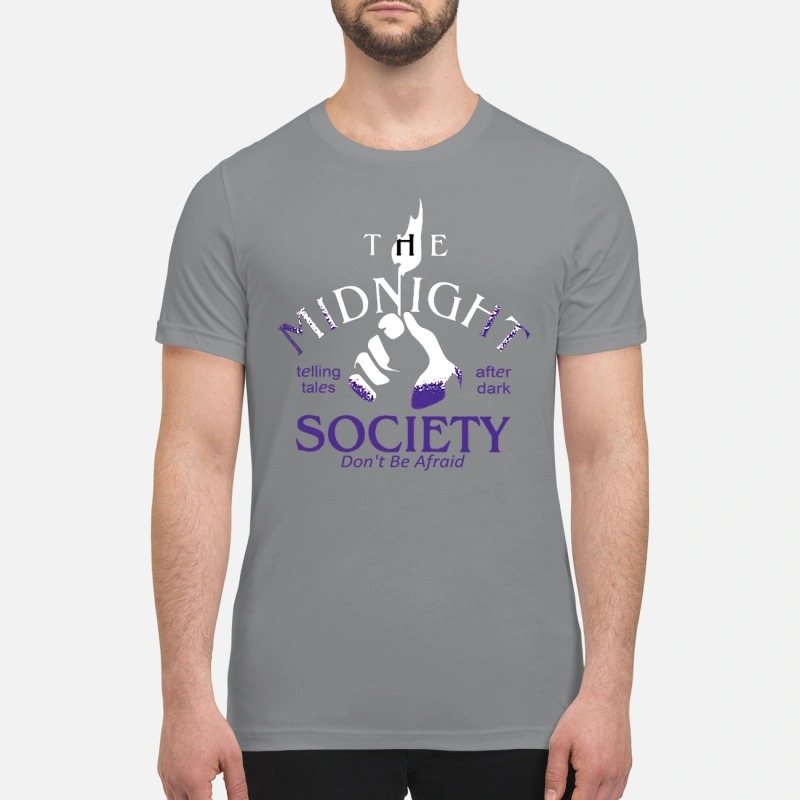 The midnight society don't be afraid after dark premium shirt