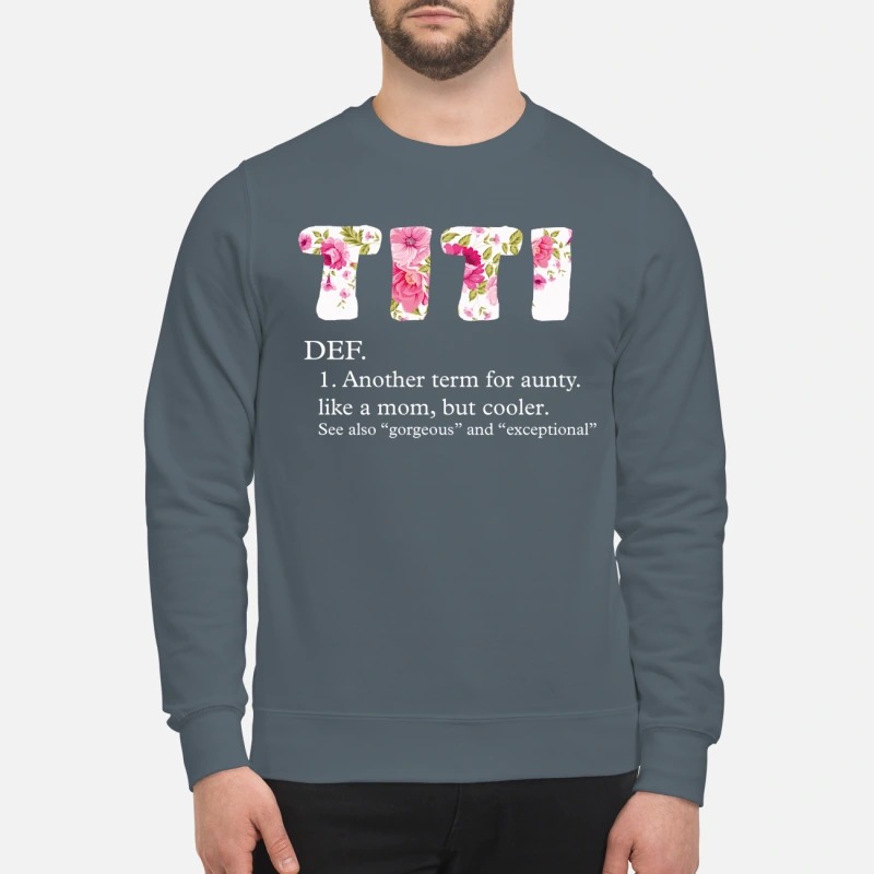 Titi defination another term for aunty sweatshirt