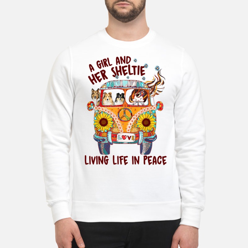 A girl and her sheltie living life in peace sweatshirt