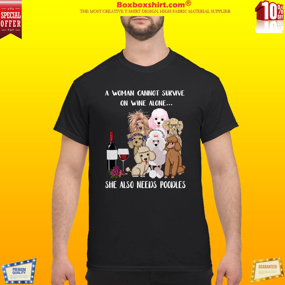 A woman cannot survive on wine alone she also needs poodles classic shirt