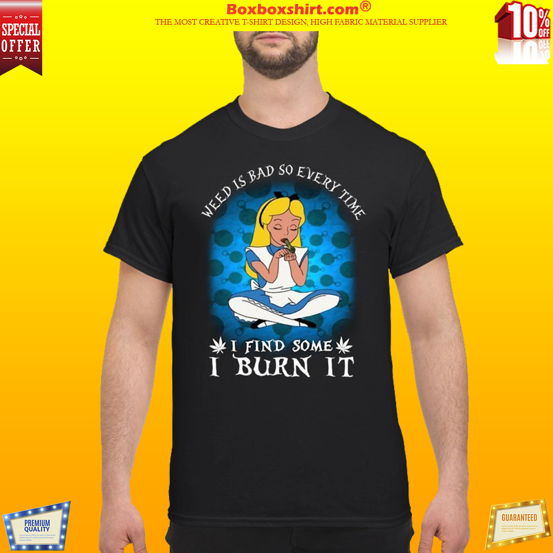 Alice in wonderland weed is bad so every time I find some I burn it classic shirt