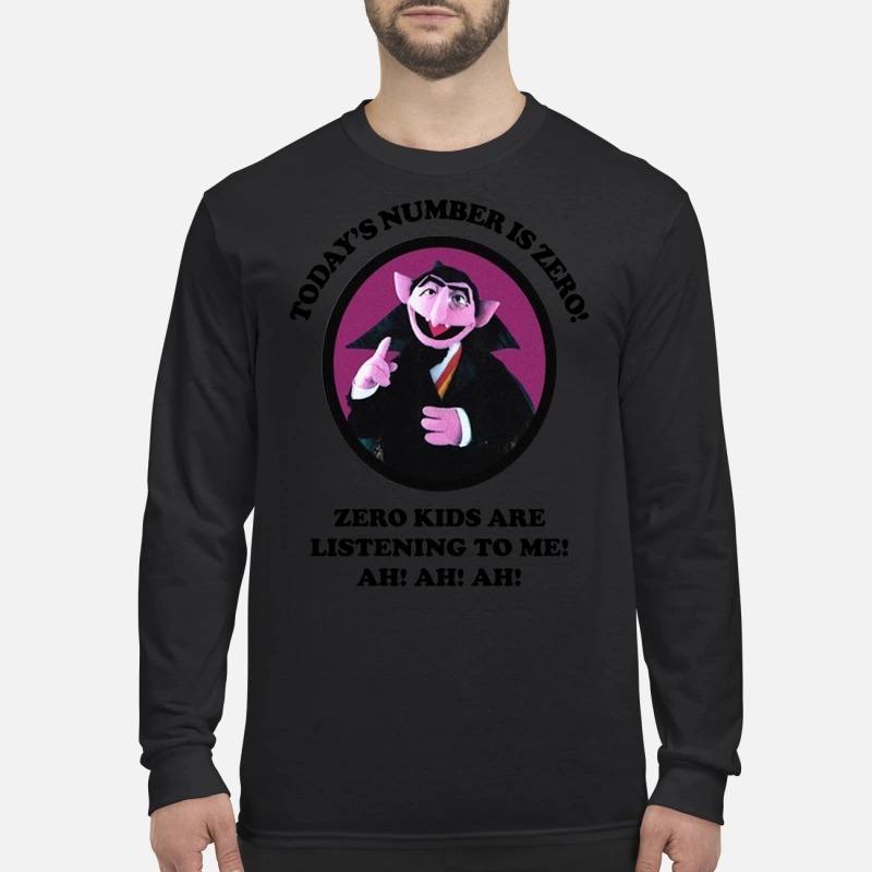 Count von Count today's number is zero zero kids are listening to me men's long sleeved shirt