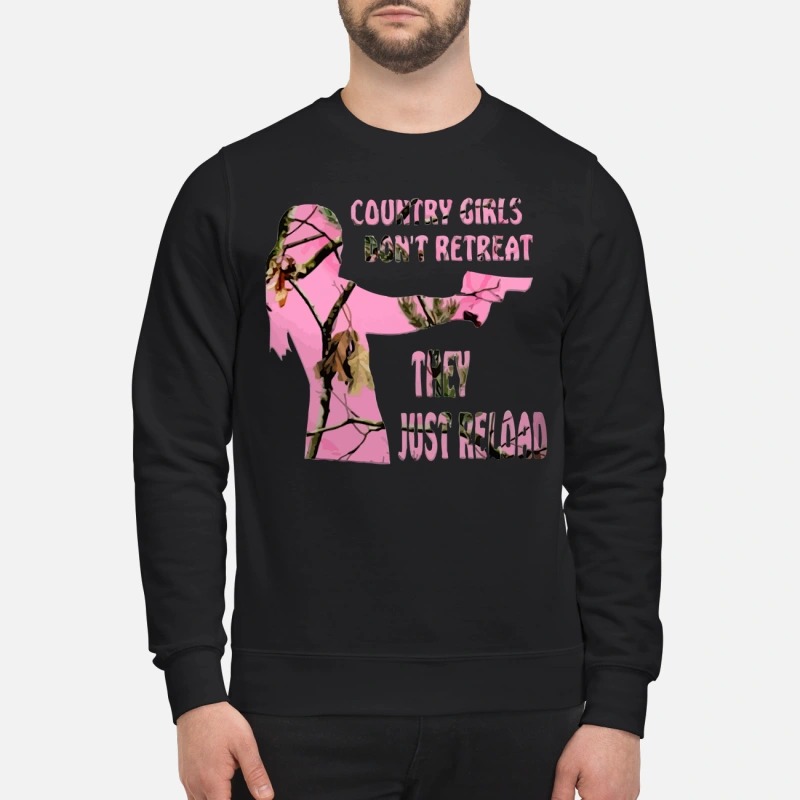 Country girls don't retreat they just reload sweatshirt
