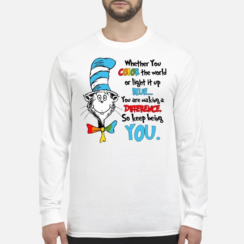 Dr Seuss cat whether you color the world or light it up blue men's long sleeved shirt