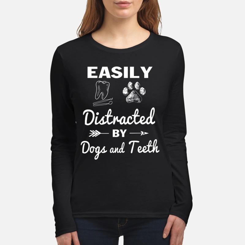 Easily distracted by dogs and teeth women's long sleeved shirt